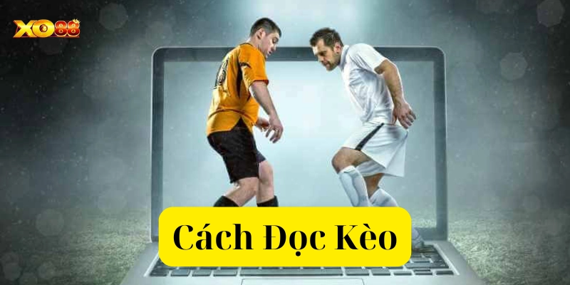 Khái niệm Cách Đọc Kèo