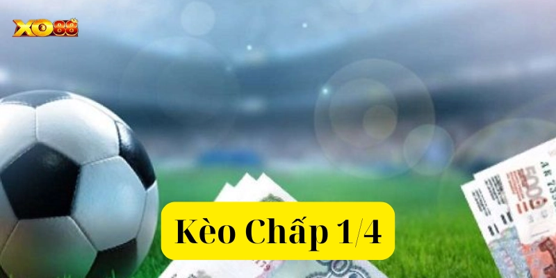 Mẹo để dùng Kèo Chấp 1/4