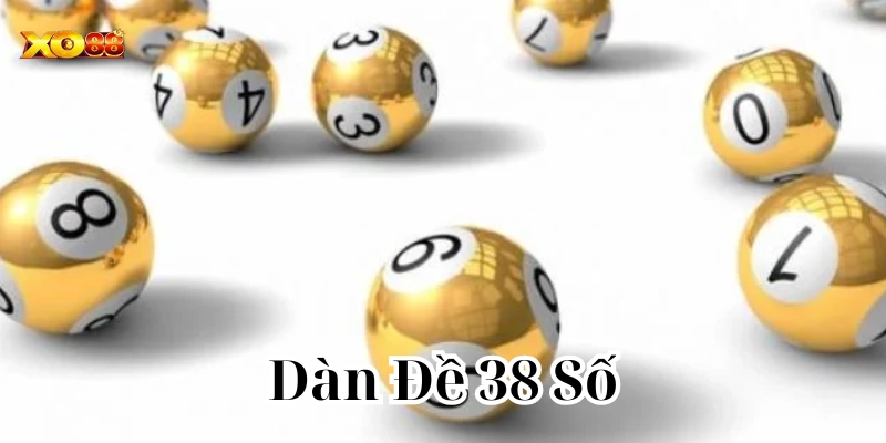 Hiểu về Dàn Đề 38 Số