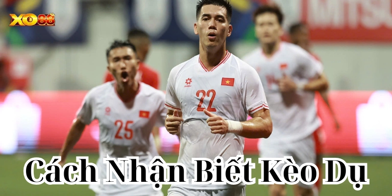 Hiểu về kèo dụ