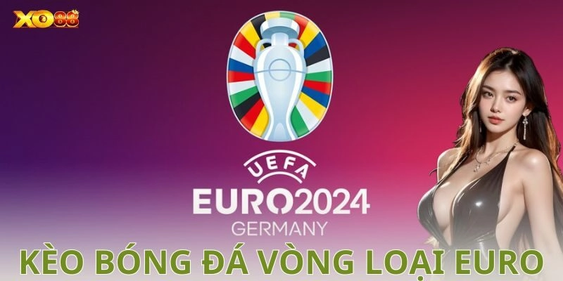 Kèo bóng đá vòng loại Euro: Bí kíp soi kèo chuẩn xác