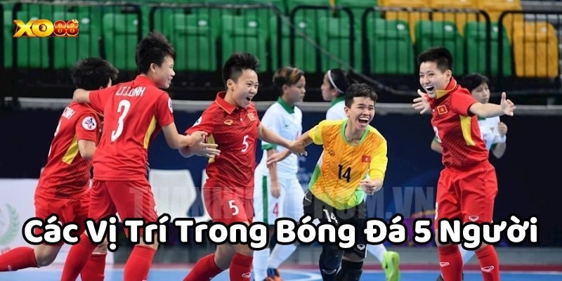 Tìm Hiểu Các Vị Trí Trong Bóng Đá 5 Người Chuẩn Chỉnh