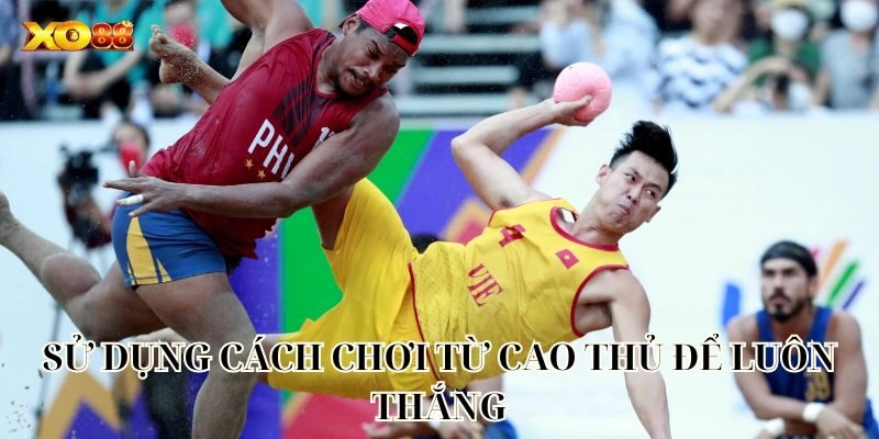 Sử dụng cách chơi từ cao thủ để luôn thắng