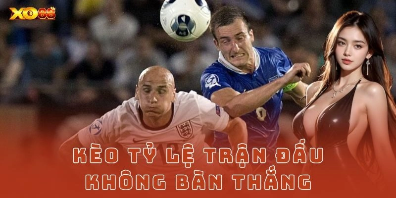 Chiến lược soi kèo tỷ lệ trận đấu không bàn thắng hợp lý