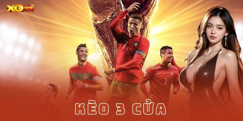 Kèo 3 cửa – Bí quyết cược 3 chiều cực dễ hiểu